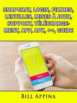 cover image of Snapchat, Login, Filtres, Lentilles, Mises à jour, Support, Téléchargement, App, Apk, ++, Guide